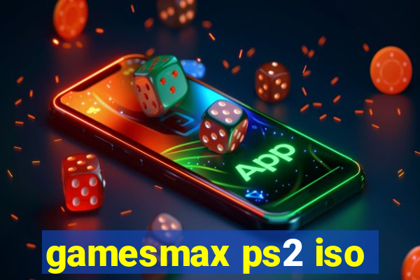 gamesmax ps2 iso